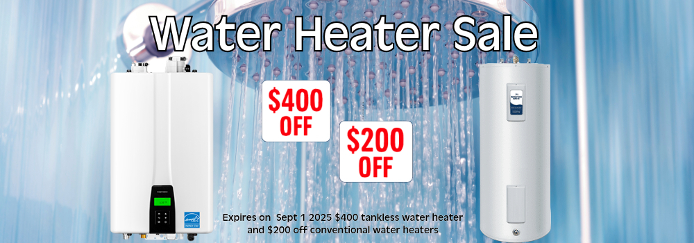 Tankless water heater $400 off, Conventional water heater $200 off